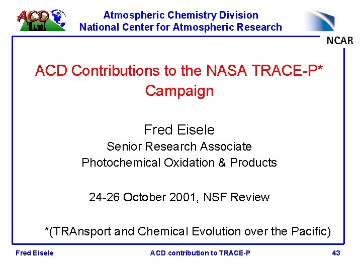 Atmospheric Chemistry Division National Center for Atmospheric Research ACD Contributions to the NASA TRACE-P*