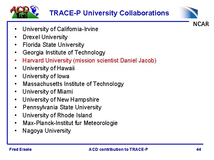 TRACE-P University Collaborations • • • • University of California-Irvine Drexel University Florida State