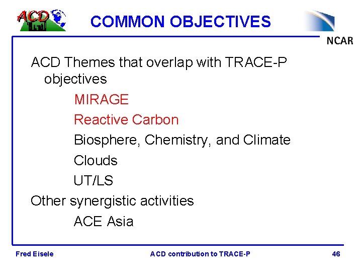 COMMON OBJECTIVES ACD Themes that overlap with TRACE-P objectives MIRAGE Reactive Carbon Biosphere, Chemistry,