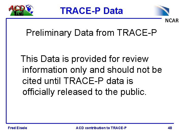 TRACE-P Data Preliminary Data from TRACE-P This Data is provided for review information only