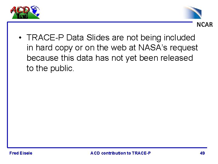  • TRACE-P Data Slides are not being included in hard copy or on