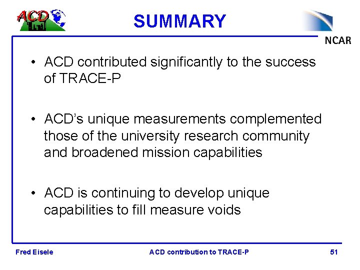 SUMMARY • ACD contributed significantly to the success of TRACE-P • ACD’s unique measurements
