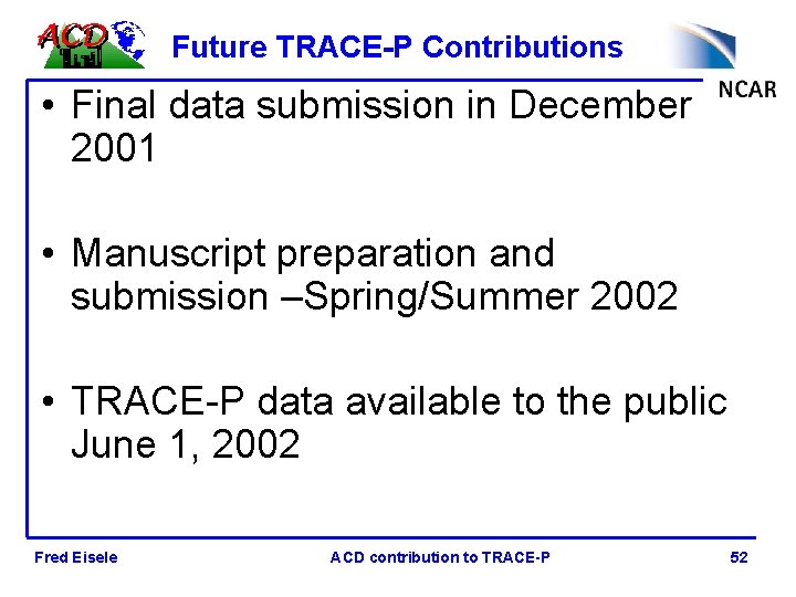 Future TRACE-P Contributions • Final data submission in December 2001 • Manuscript preparation and