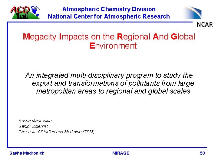 Atmospheric Chemistry Division National Center for Atmospheric Research Megacity Impacts on the Regional And