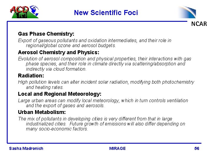 New Scientific Foci Gas Phase Chemistry: Export of gaseous pollutants and oxidation intermediates, and