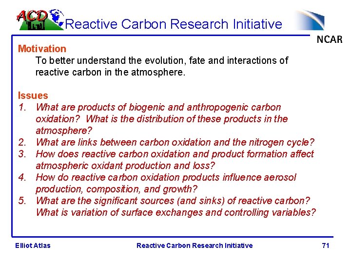 Reactive Carbon Research Initiative Motivation To better understand the evolution, fate and interactions of