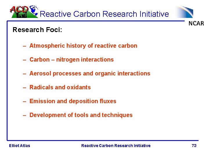 Reactive Carbon Research Initiative Research Foci: – Atmospheric history of reactive carbon – Carbon