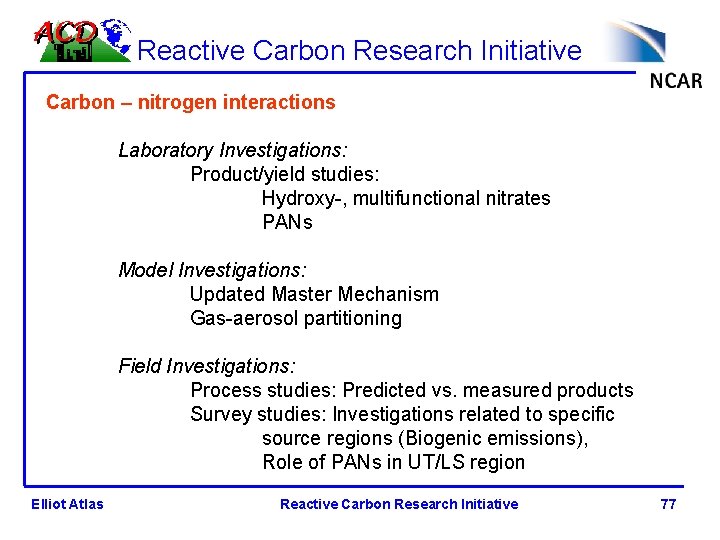 Reactive Carbon Research Initiative Carbon – nitrogen interactions Laboratory Investigations: Product/yield studies: Hydroxy-, multifunctional