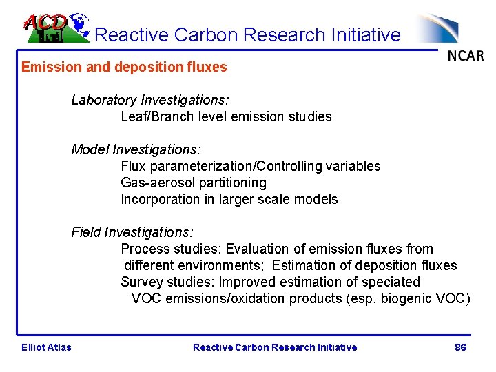 Reactive Carbon Research Initiative Emission and deposition fluxes Laboratory Investigations: Leaf/Branch level emission studies