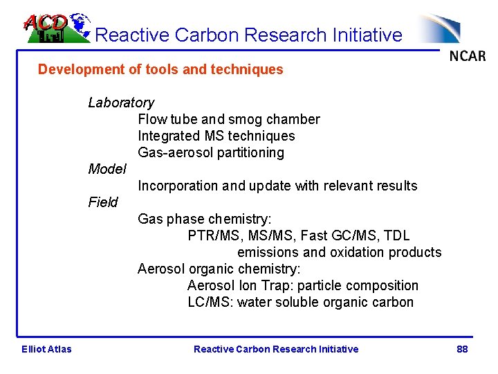 Reactive Carbon Research Initiative Development of tools and techniques Laboratory Flow tube and smog