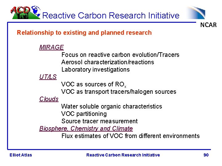 Reactive Carbon Research Initiative Relationship to existing and planned research MIRAGE Focus on reactive