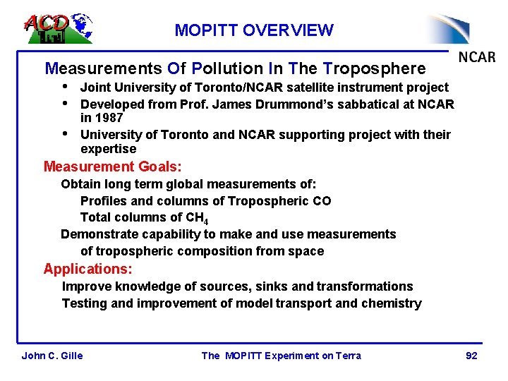 MOPITT OVERVIEW Measurements Of Pollution In The Troposphere • Joint University of Toronto/NCAR satellite