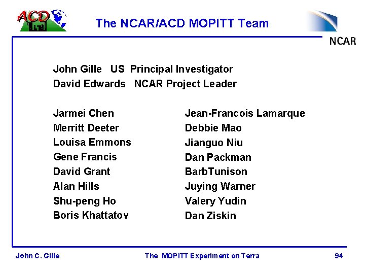 The NCAR/ACD MOPITT Team John Gille US Principal Investigator David Edwards NCAR Project Leader