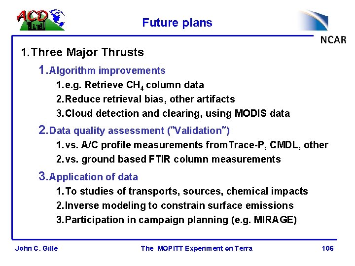 Future plans 1. Three Major Thrusts 1. Algorithm improvements 1. e. g. Retrieve CH