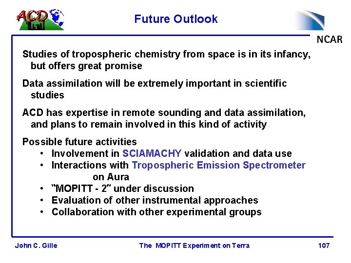 Future Outlook Studies of tropospheric chemistry from space is in its infancy, but offers