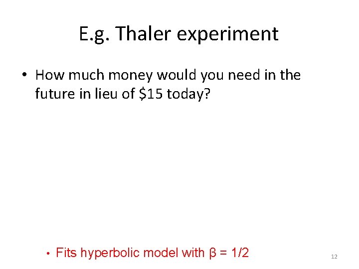 E. g. Thaler experiment • How much money would you need in the future