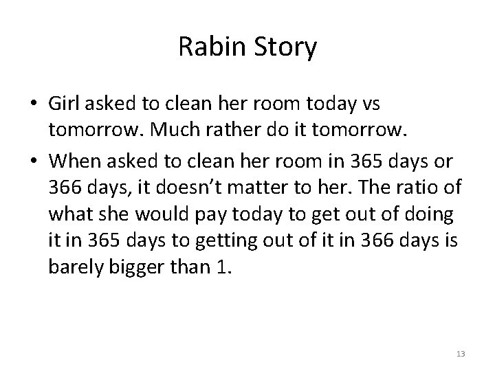 Rabin Story • Girl asked to clean her room today vs tomorrow. Much rather