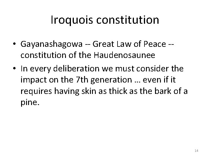 Iroquois constitution • Gayanashagowa -- Great Law of Peace -constitution of the Haudenosaunee •