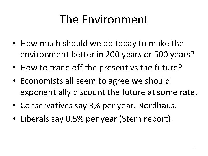 The Environment • How much should we do today to make the environment better