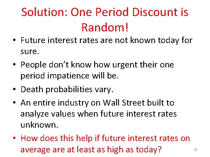 Solution: One Period Discount is Random! • Future interest rates are not known today