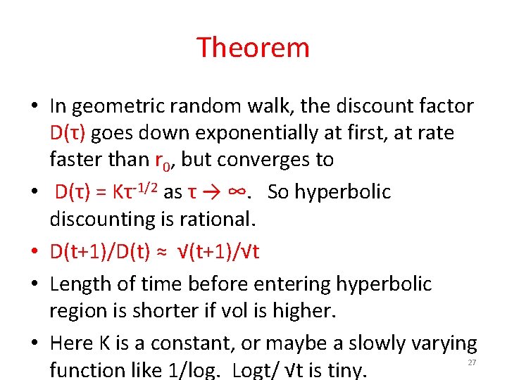 Theorem • In geometric random walk, the discount factor D(τ) goes down exponentially at