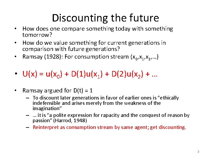 Discounting the future • How does one compare something today with something tomorrow? •