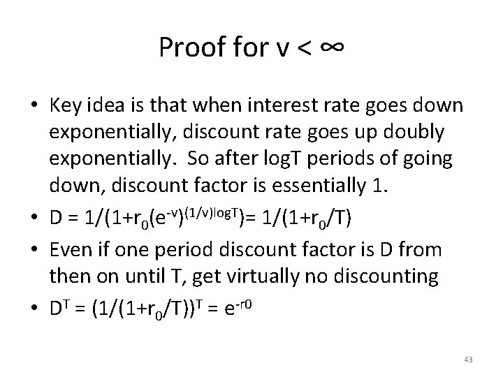Proof for v < ∞ • Key idea is that when interest rate goes