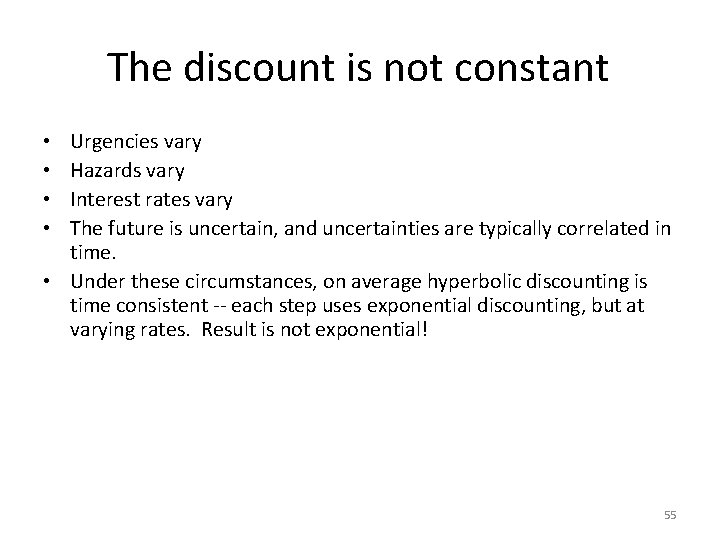 The discount is not constant Urgencies vary Hazards vary Interest rates vary The future