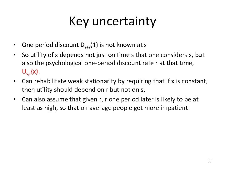 Key uncertainty • One period discount Ds+τ(1) is not known at s • So