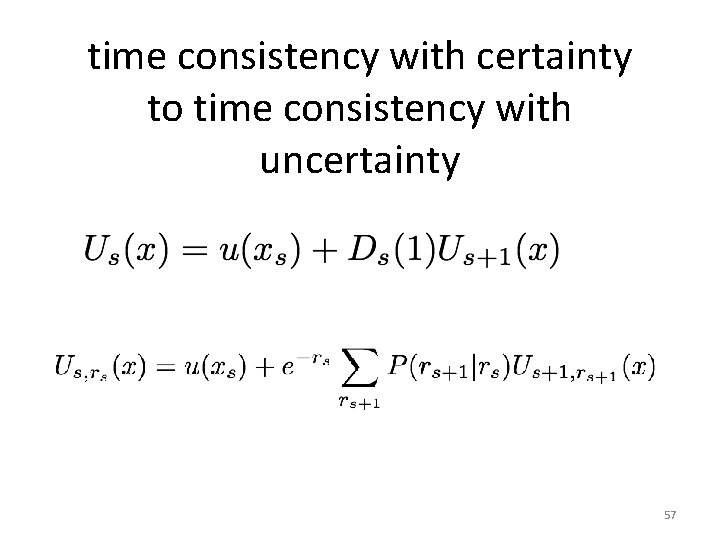 time consistency with certainty to time consistency with uncertainty 57 