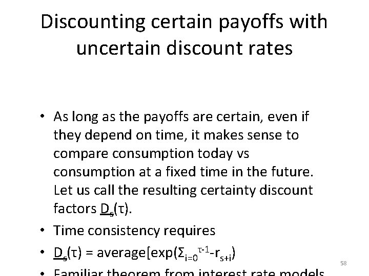 Discounting certain payoffs with uncertain discount rates • As long as the payoffs are