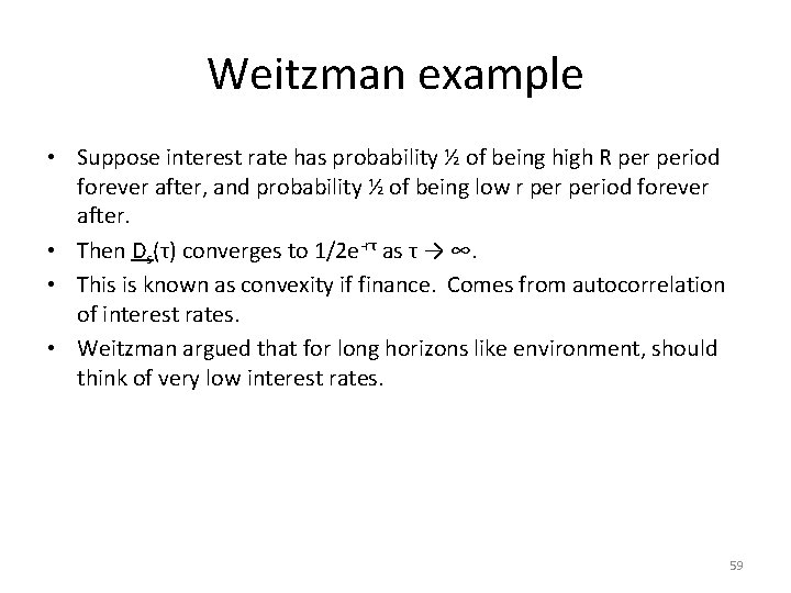 Weitzman example • Suppose interest rate has probability ½ of being high R period