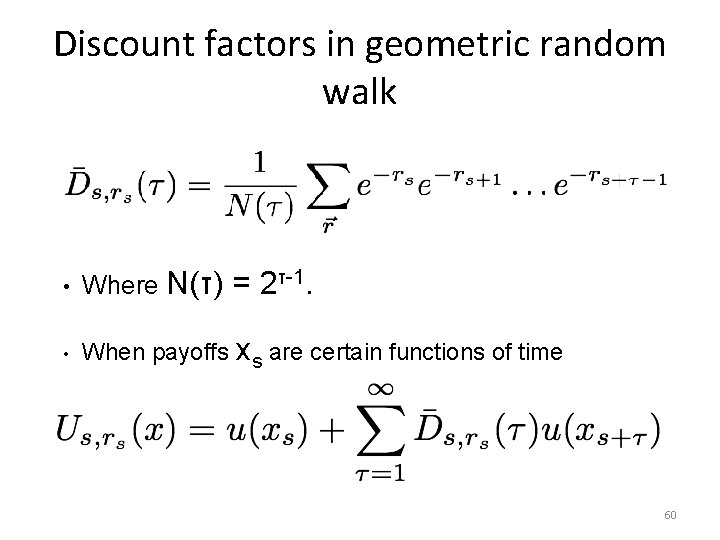 Discount factors in geometric random walk • Where N(τ) = 2τ-1. • When payoffs