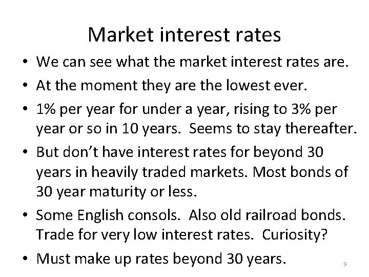 Market interest rates • We can see what the market interest rates are. •