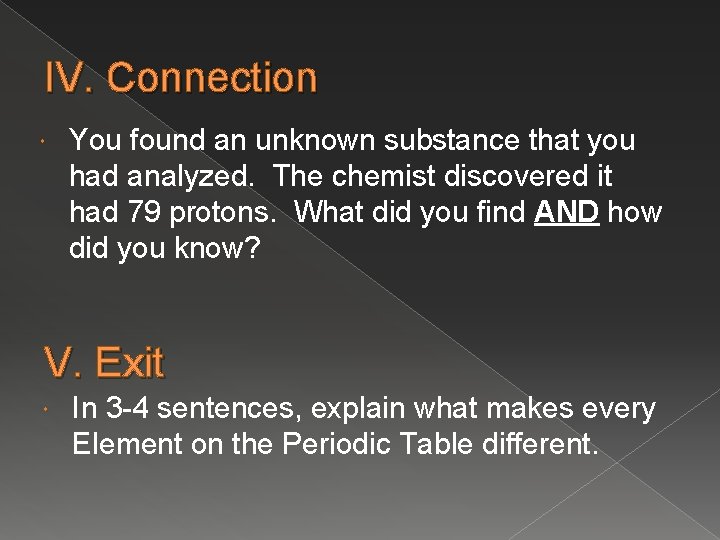 IV. Connection You found an unknown substance that you had analyzed. The chemist discovered