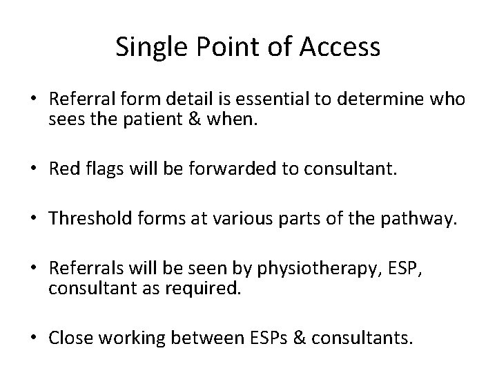 Single Point of Access • Referral form detail is essential to determine who sees