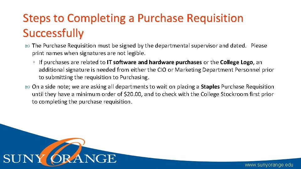 Steps to Completing a Purchase Requisition Successfully The Purchase Requisition must be signed by