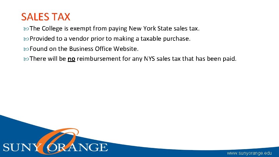 SALES TAX The College is exempt from paying New York State sales tax. Provided