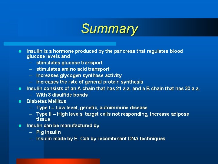Summary l l Insulin is a hormone produced by the pancreas that regulates blood