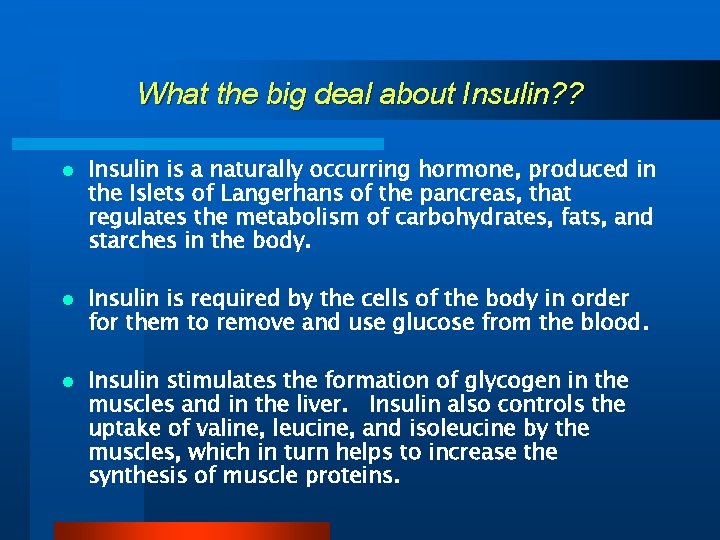 What the big deal about Insulin? ? l Insulin is a naturally occurring hormone,