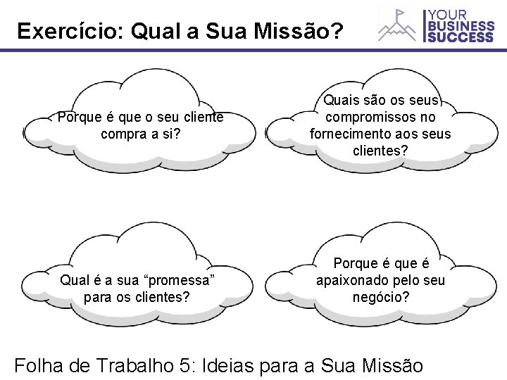 Exercício: Qual a Sua Missão? Porque é que o seu cliente What compra differentiates