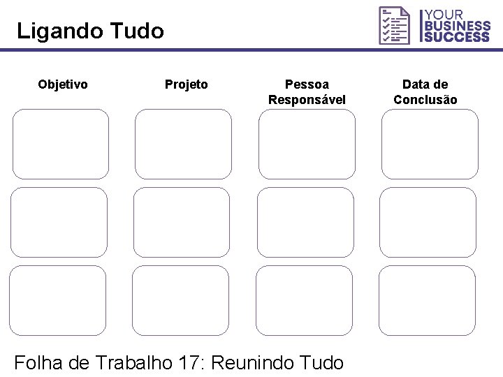 Ligando Tudo Objetivo Projeto Pessoa Responsável Data de Conclusão Characteristic s Characteristic s Characteristic