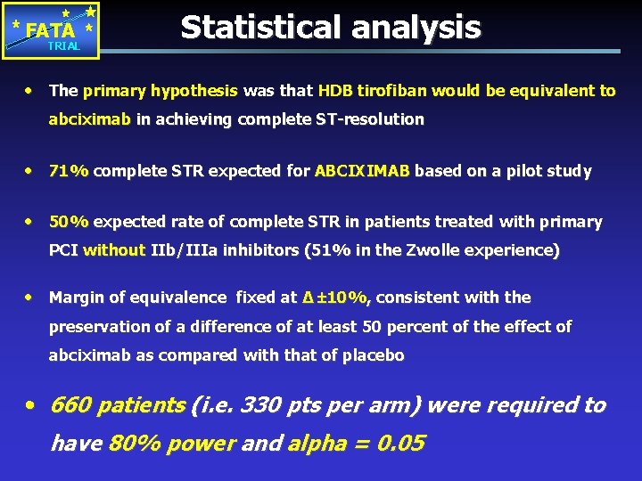 FATA TRIAL Statistical analysis • The primary hypothesis was that HDB tirofiban would be