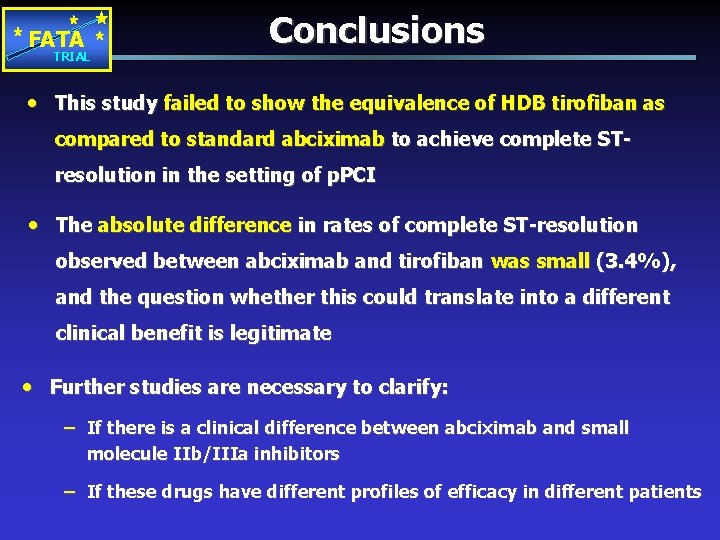 FATA TRIAL Conclusions • This study failed to show the equivalence of HDB tirofiban