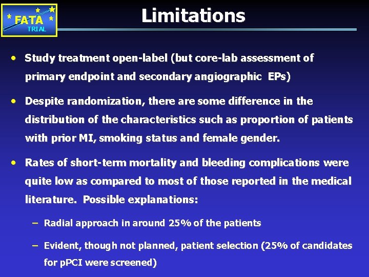 FATA TRIAL Limitations • Study treatment open-label (but core-lab assessment of primary endpoint and