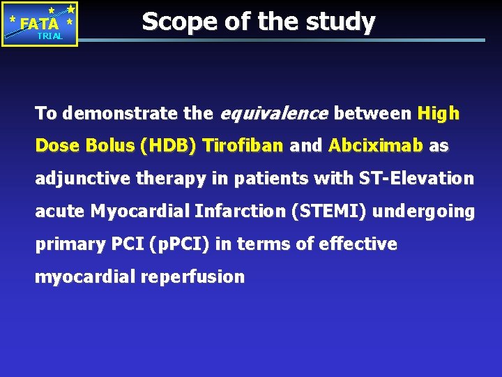 FATA TRIAL Scope of the study To demonstrate the equivalence between High Dose Bolus