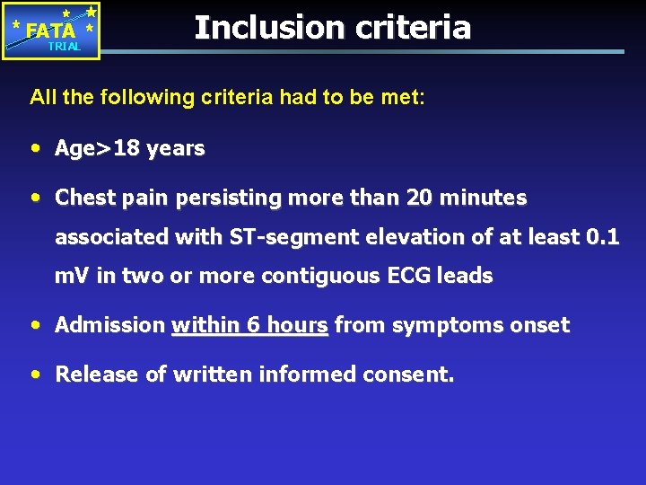 FATA TRIAL Inclusion criteria All the following criteria had to be met: • Age>18