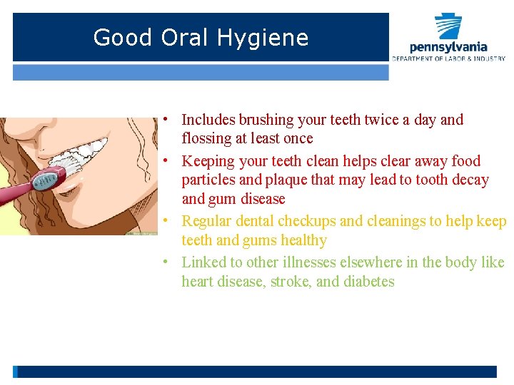 Good Oral Hygiene • Includes brushing your teeth twice a day and flossing at
