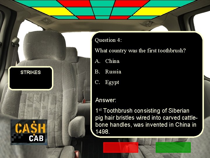 Question 4: What country was the first toothbrush? A. China STRIKES B. Russia C.