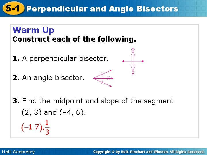 5 -1 Perpendicular and Angle Bisectors Warm Up Construct each of the following. 1.